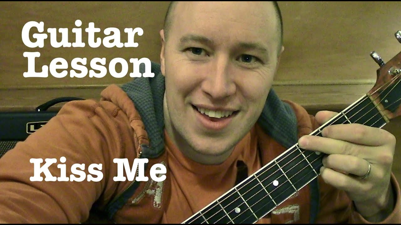 Kiss Me - Guitar Lesson - Ed Sheeran  (Todd Downing)