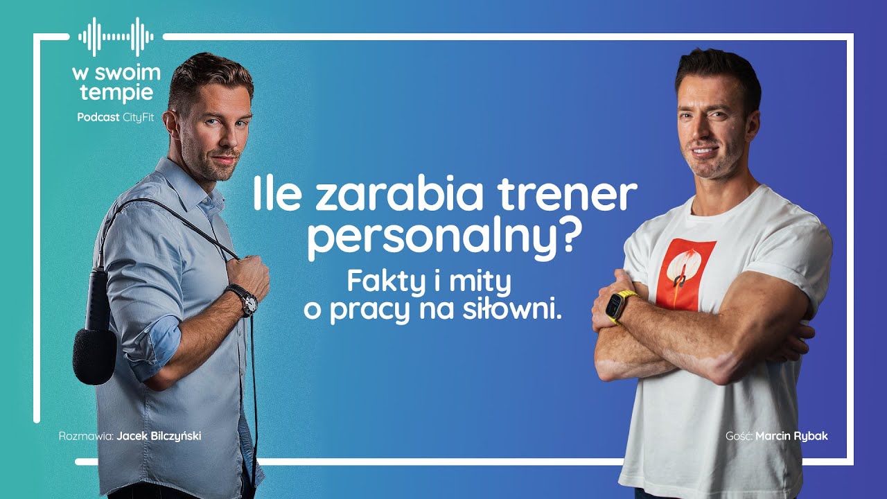 S06E10: Ile zarabia trener personalny? Fakty i mity o pracy na siłowni. Marcin Rybak.