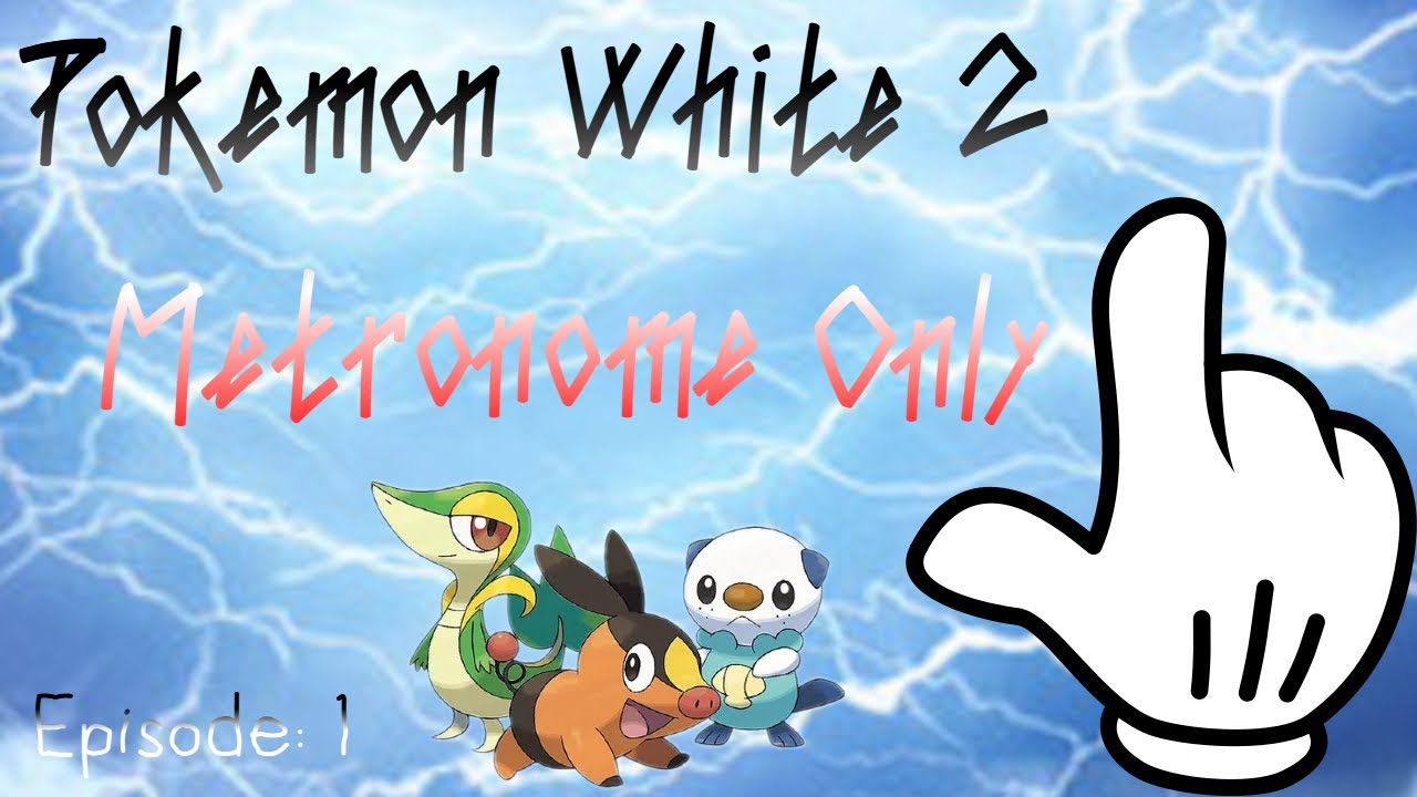 Too many deaths to count || Pokemon White 2 Metronome Only: Episode 1