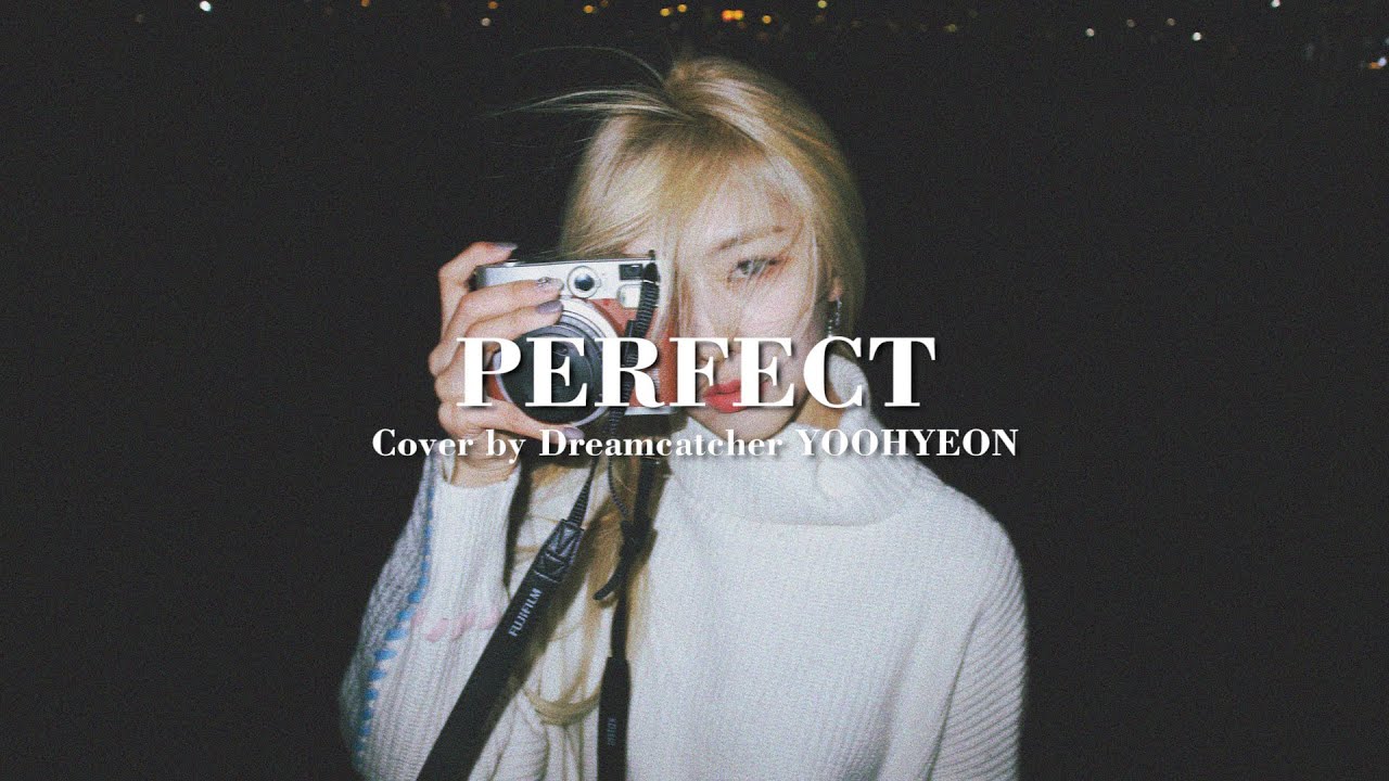 [Special Clip] Dreamcatcher(드림캐쳐)  유현 'Perfect' Cover (Directed & Edited by 유현)