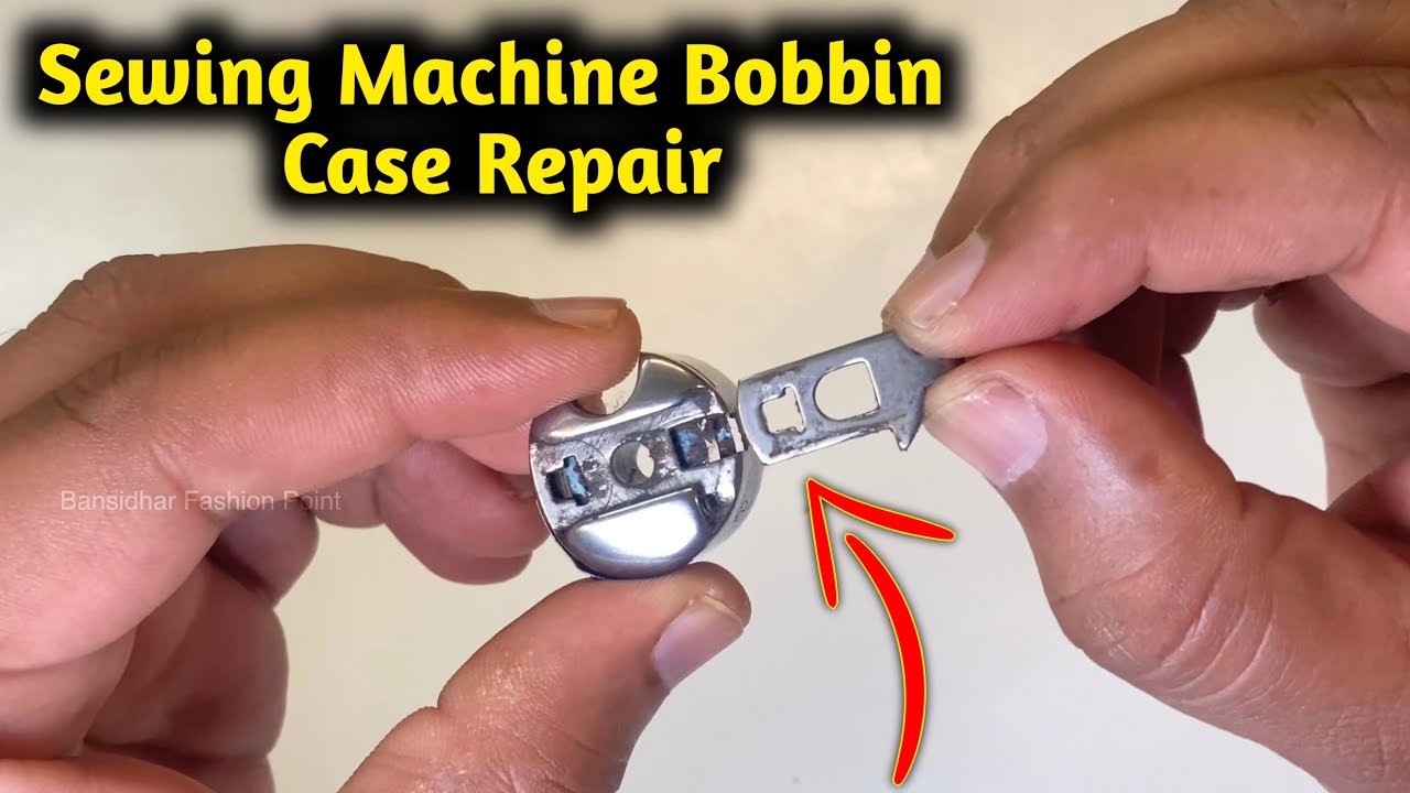 Sewing Machine Bobbin Case - How to repair bobbin case in sewing machine, how to repair bobbin case