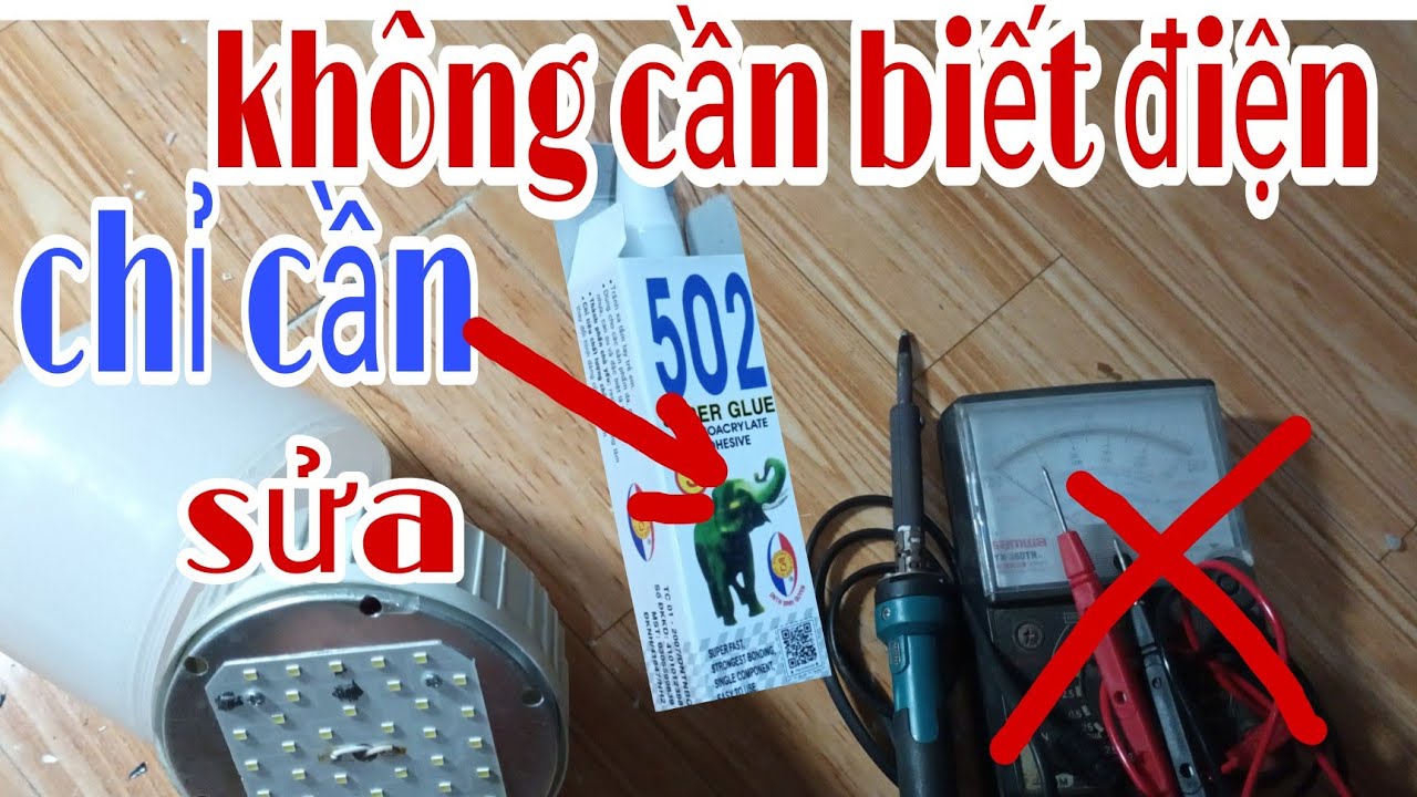 Sửa bóng đèn bằng keo 502 cực kỳ bền (cho những người không biết điện)