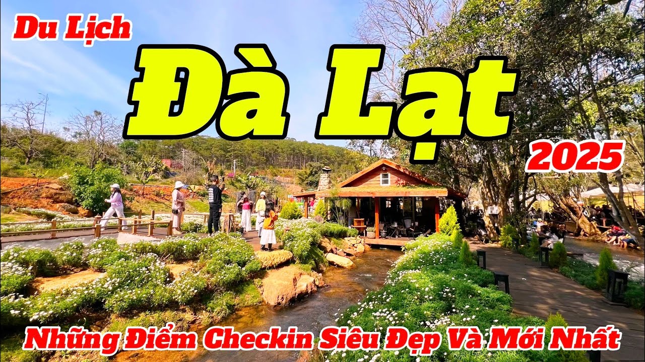 Du Lịch Đ&agrave; Lạt Mới Nhất 2025 | Review Những Điểm Tham Quan Đẹp V&agrave; Hot Nhất Tại Đ&agrave; Lạt