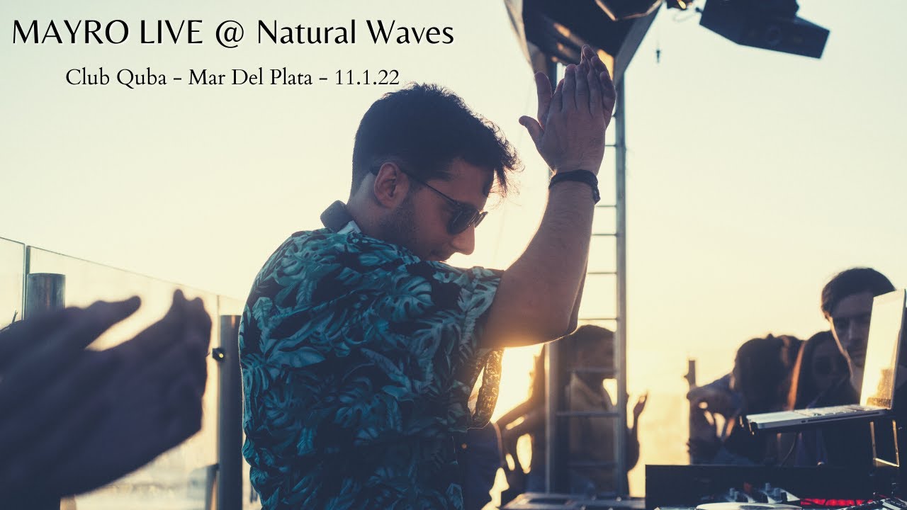 Mayro Live @ Natural Waves - Quba - Mar Del Plata [Progressive House/ Melodic Techno DJ Mix]