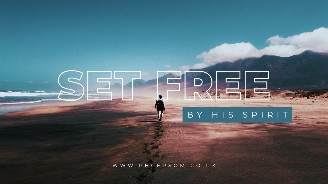 Set free by His Spirit I Pastor Daniel Campbell
