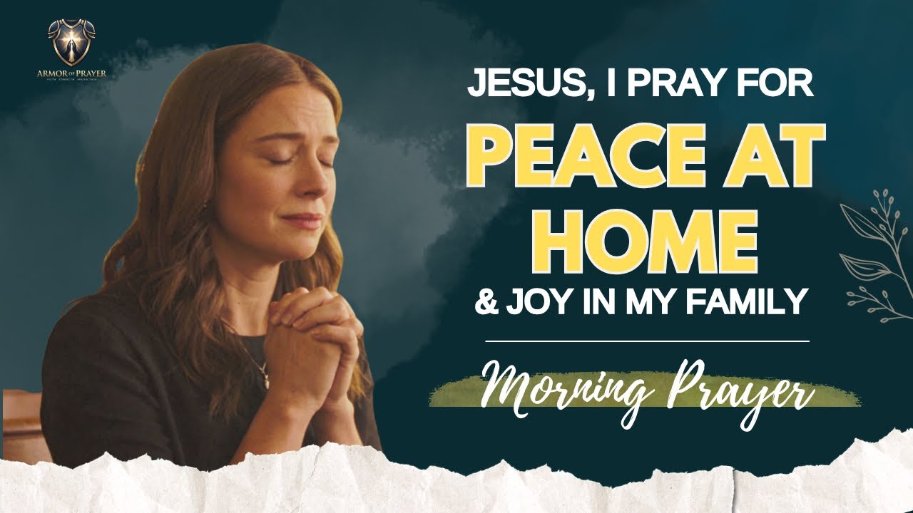 Jesus, Let Your Peace Rule Over My Home Today | Morning Prayer