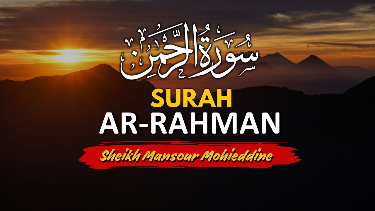 Surah Ar-Rahman Full Murottal | Sheikh Mansour Mohieddine
