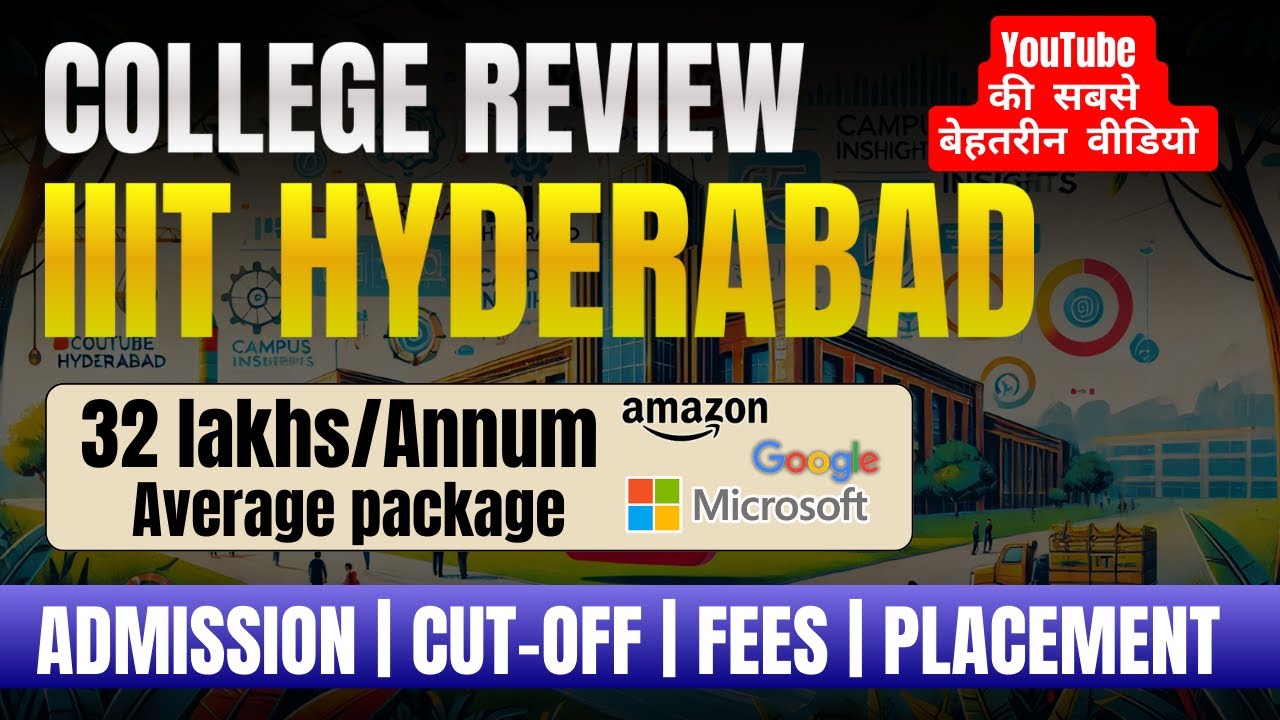 IIIT Hyderabad Review  | IIIT Hyderabad Admission Process 2025 | Cut Off,  Fees and Placement