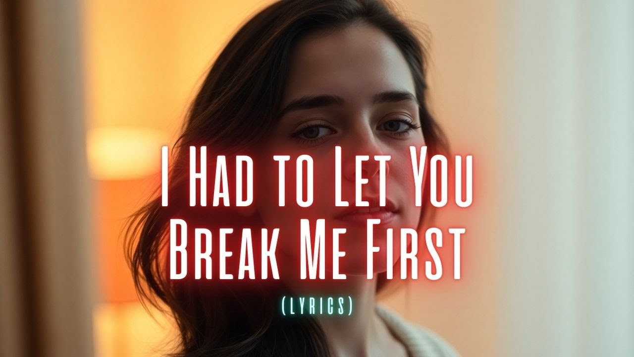 I Had to Let You Break Me First – Powerful Heartbreak Ballad of Healing & Self-Worth