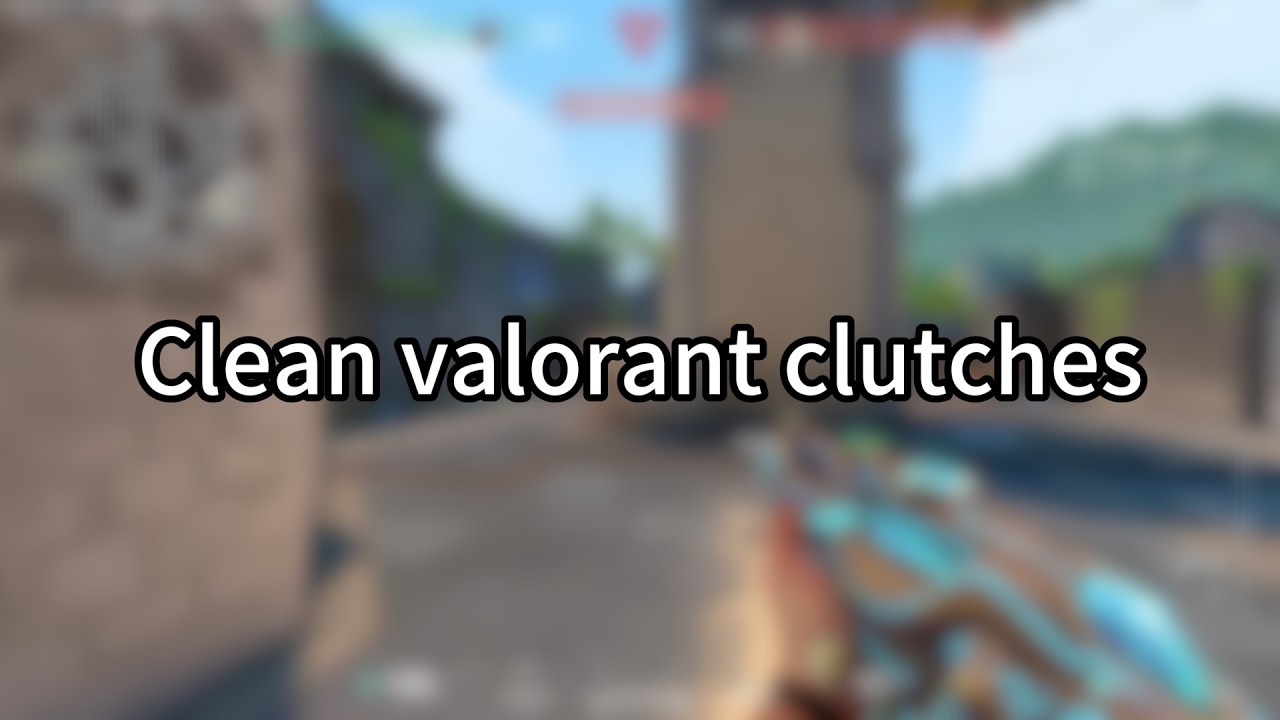 Clean valorant clutches