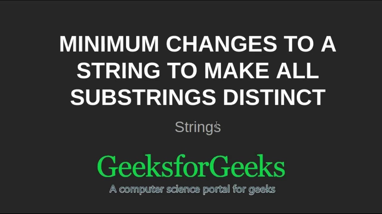 Minimum changes to a string to make all substrings distinct | GeeksforGeeks