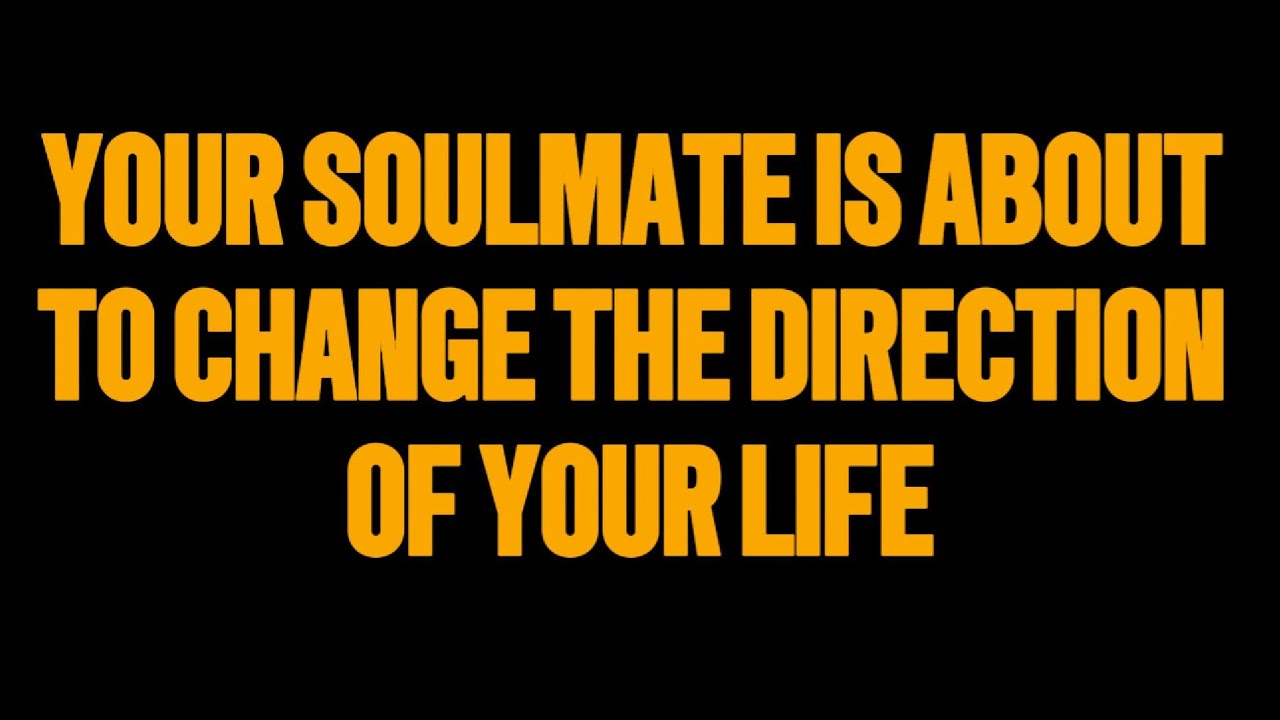 Your Soulmate Is About to Change the Direction of Your Life