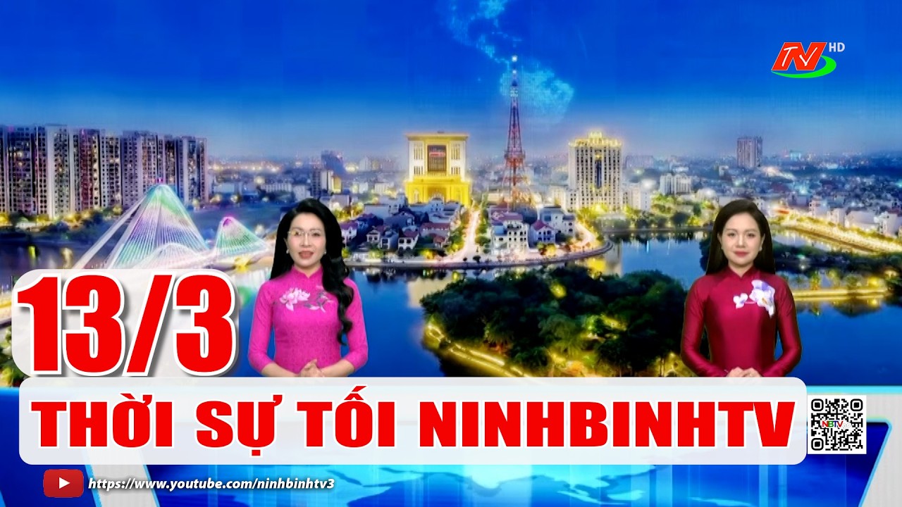🔴Thời sự Tối NinhBinhTV - 13/3/2026 | NinhBinhTV