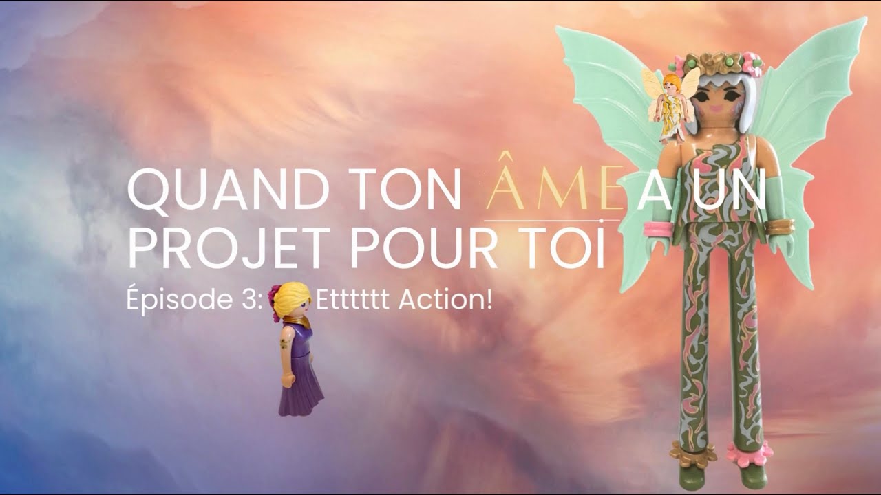 Etttt Action! - La Vie Sacrée des Humains - Quand ton Âme a un projet  Épisode 3
