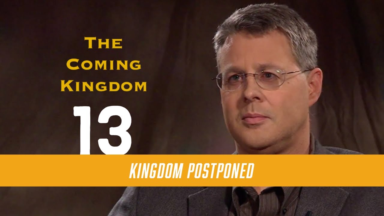 The Coming Kingdom 13. The Kingdom Postponed. Ephesians 3:5