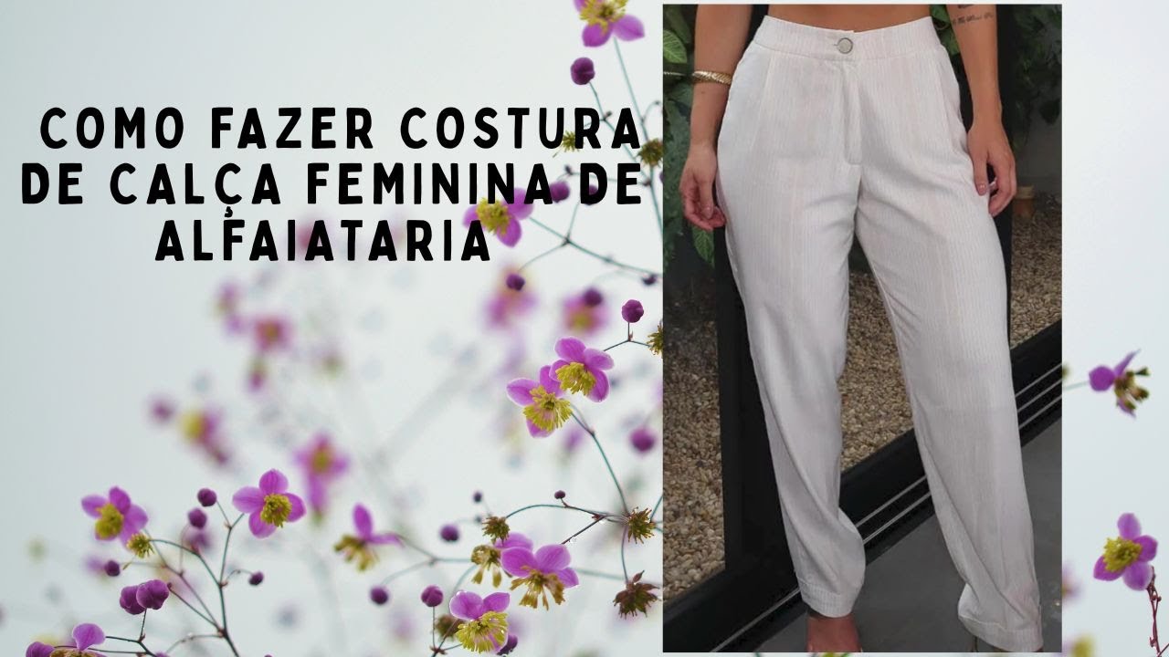 Como costurar CALÇA FEMINI DE ALFAITARIA