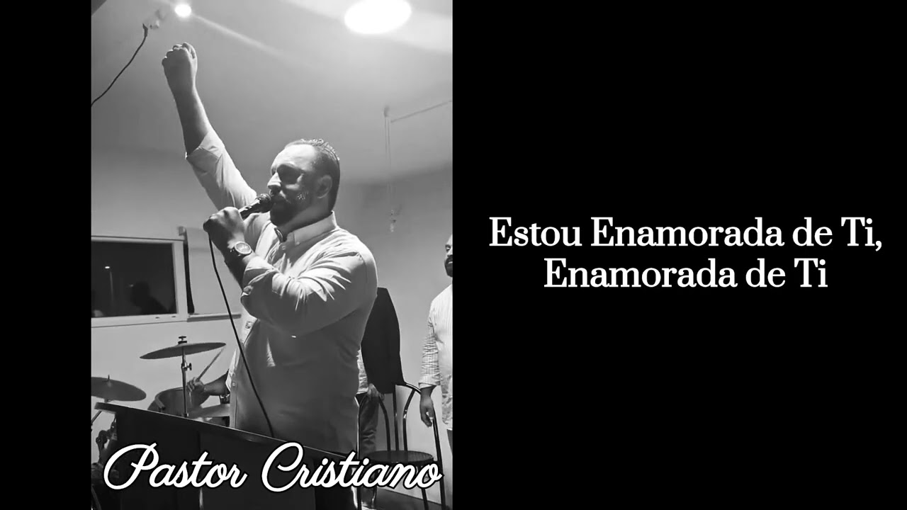 Pastor Cristiano - Estou Enamorada de Ti (Letra)
