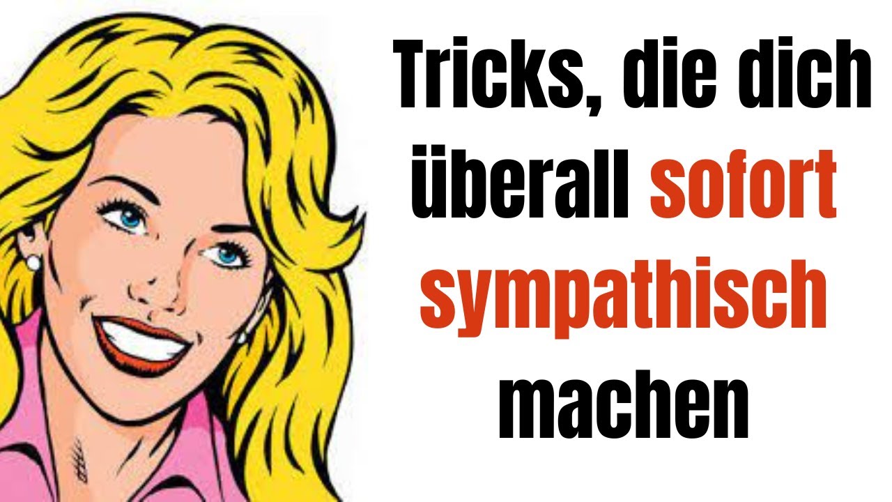 10 psychologische Tricks, die dich überall sofort sympathisch machen!