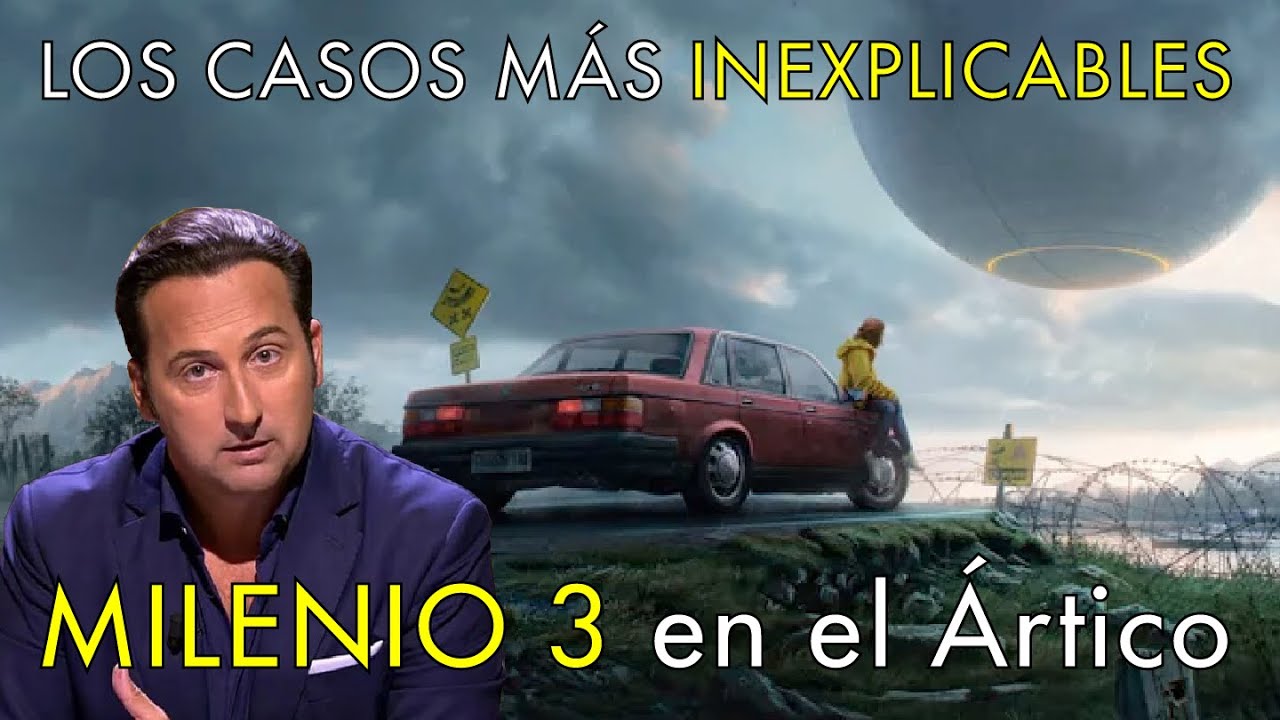 ESPECIAL  Los Casos M&aacute;s Inexplicables Jam&aacute;s Contados - Milenio 3 en el &Aacute;rtico