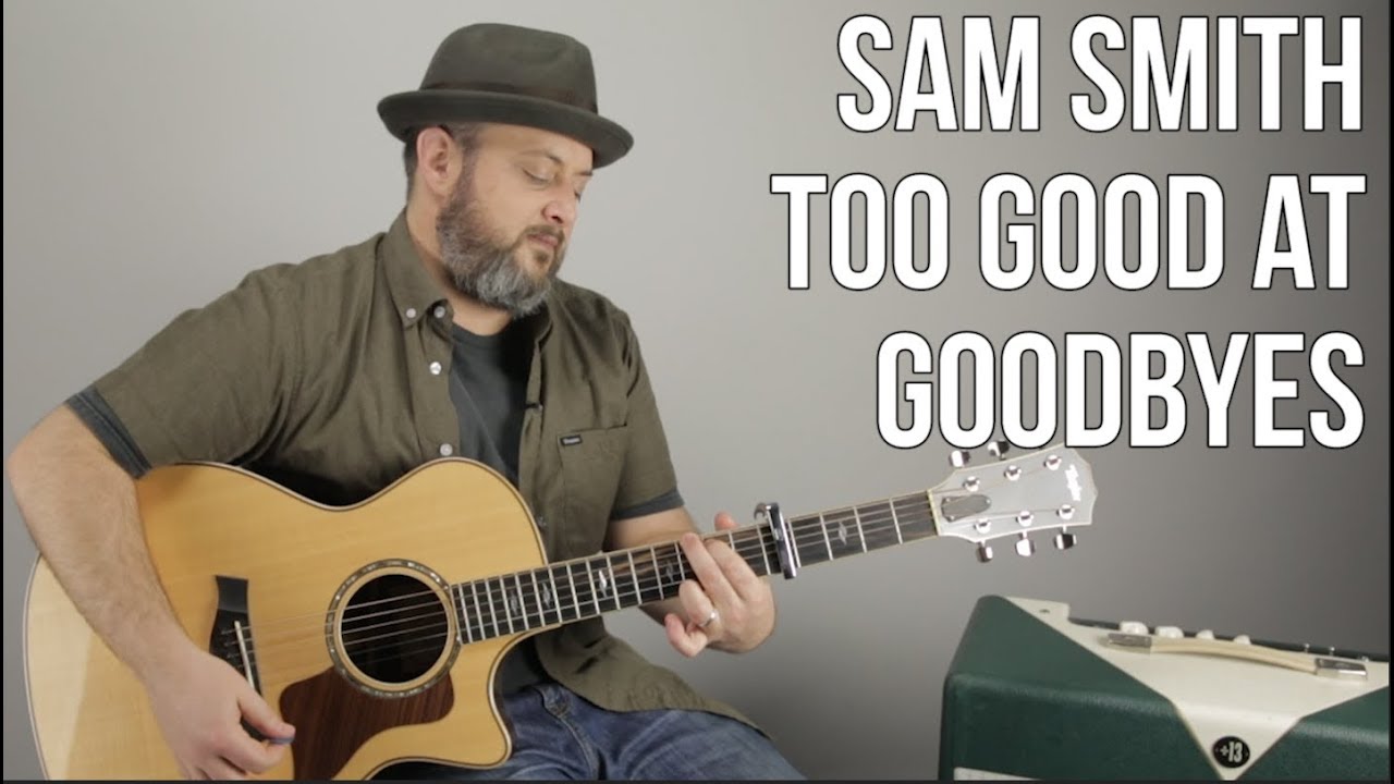 Как сыграть песню Сэма Смита «Too Good at Goodbyes» на гитаре (очень просто)