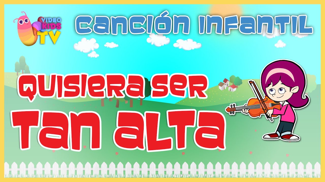 ♫♪ ♫♪ QUISIERA SER TAN ALTA y más canciones infantiles