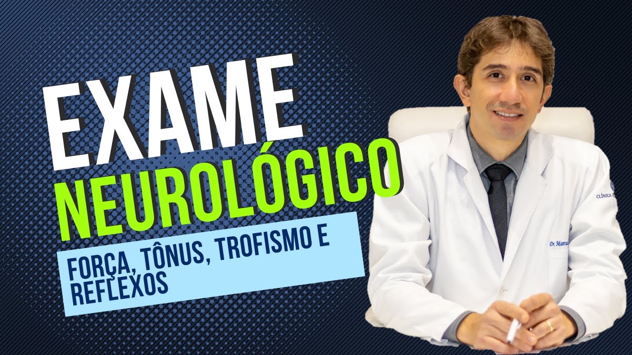 EXAME NEUROL&Oacute;GICO - For&ccedil;a, T&ocirc;nus, Trofismo e Reflexos
