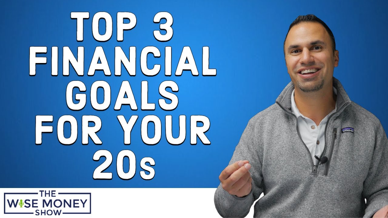 Top 3 Financial Goals For Your 20s
