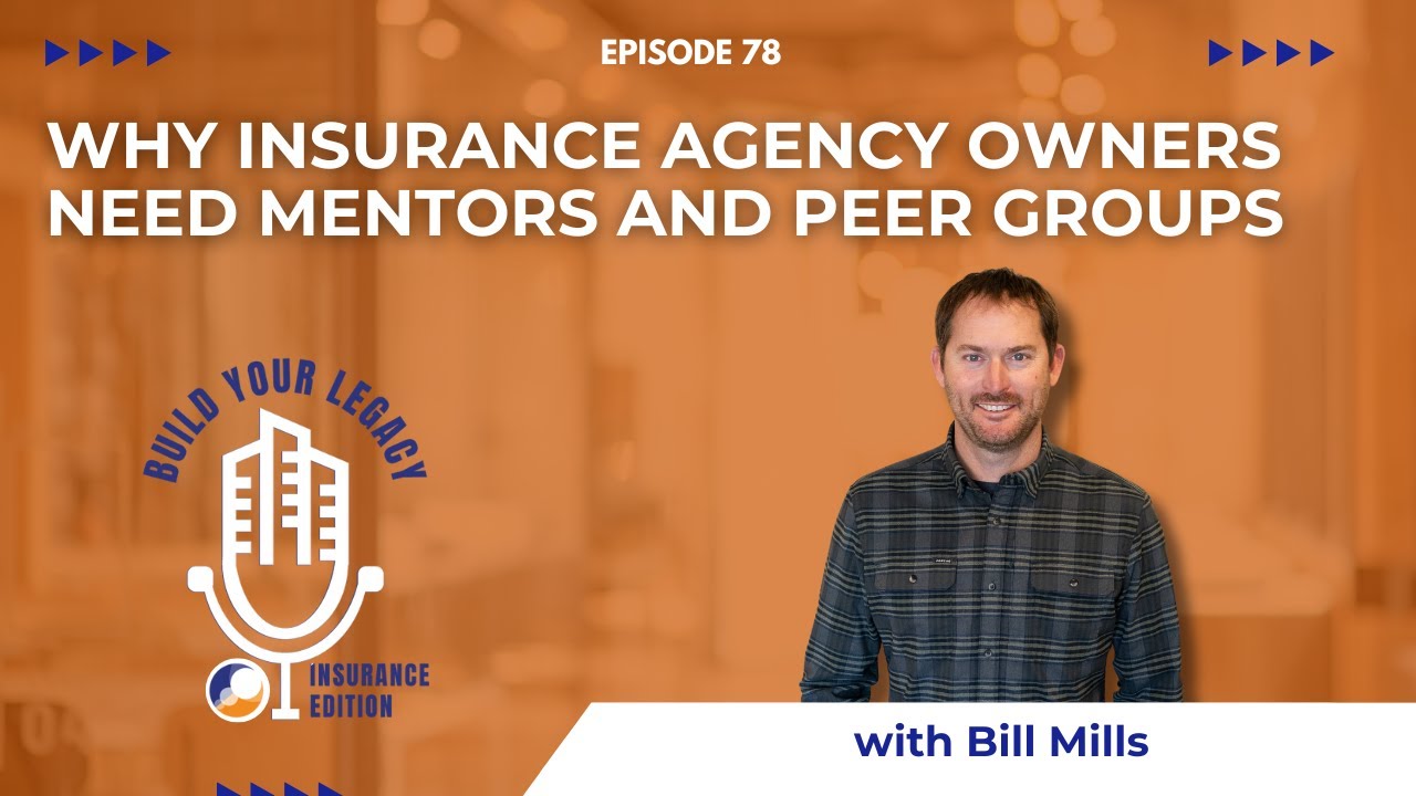 Episode #78: Why Insurance Agency Owners Need Mentors and Peer Groups