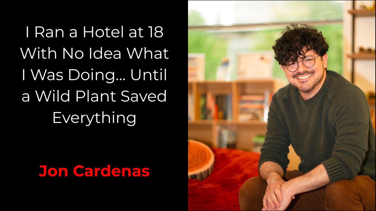 I Ran a Hotel at 18 w/ No Idea What I Was Doing, Until a Wild Plant Saved Everything - Jon Cardenas