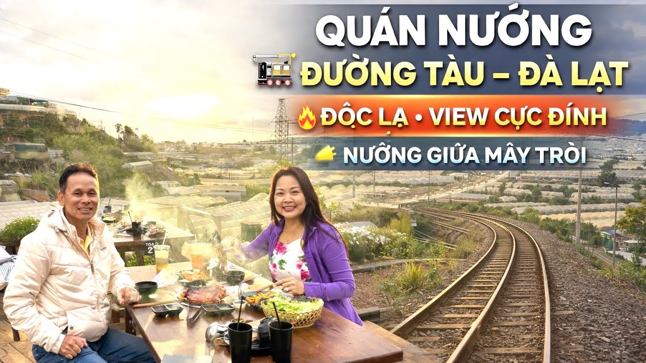 Phát Hiện Quán Nướng Đường Tàu Độc Lạ “Có 1-0-2” Ở Đà Lạt – Vừa Ăn Vừa Nghe Tàu Chạy