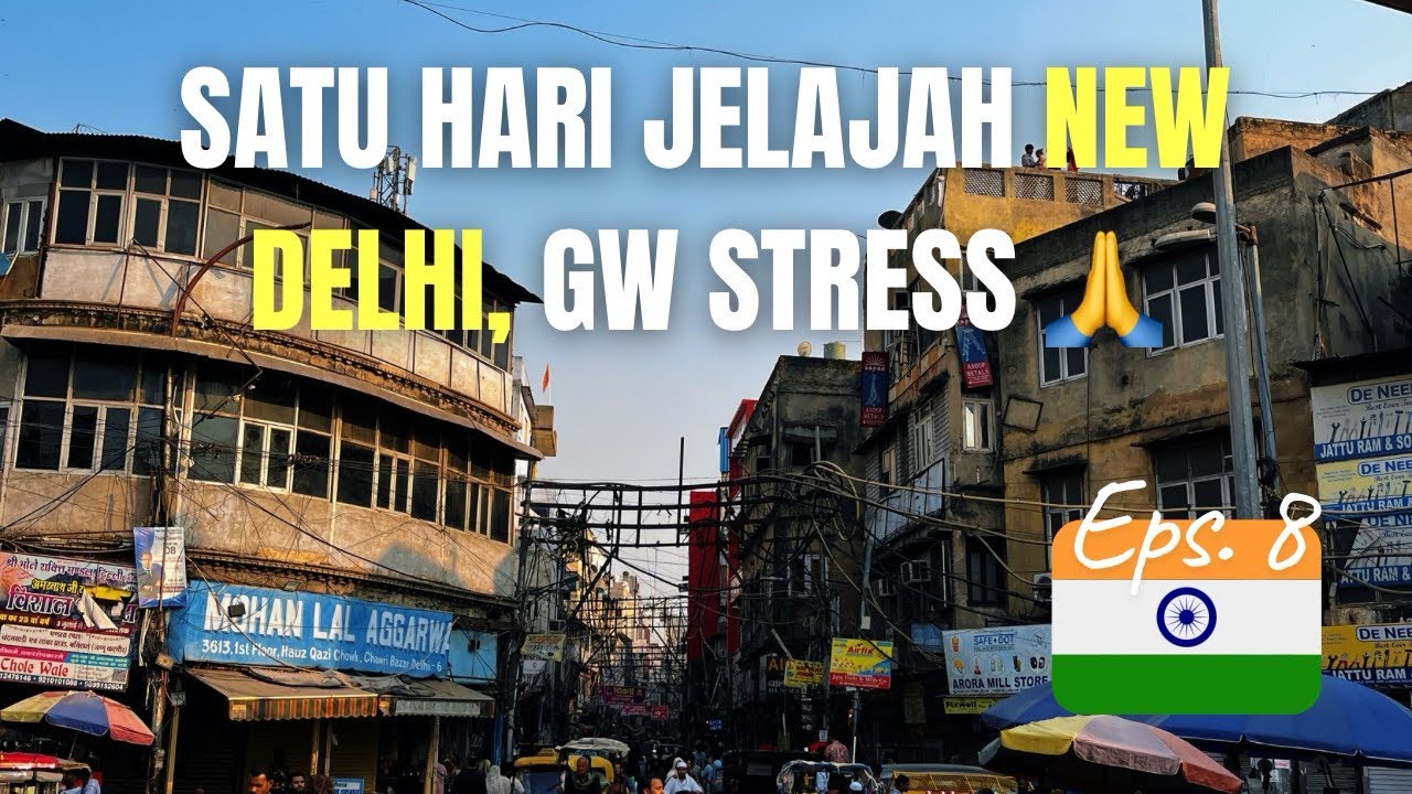 SEHARI DI NEW DELHI : Kota Paling Chaos yang Pernah Gue Datengin! (EPS. 8)