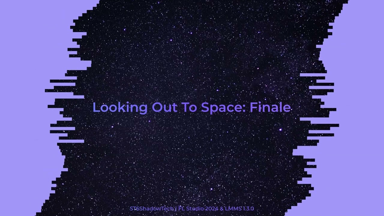 ST6 - Looking Out To Space: Finale