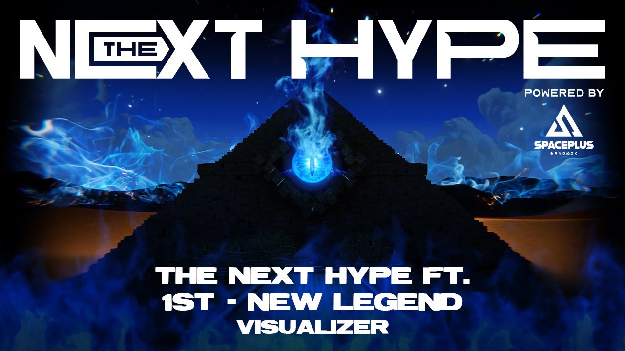 THE NEXT HYPE ft. 1ST - New Legend (Visualizer) | THE NEXT HYPE Powered by SPACEPLUS BANGKOK