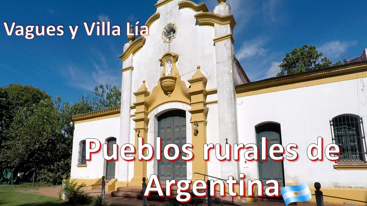 PUEBLOS RURALES de #Argentina 🌳  Vagues y Villa Lía