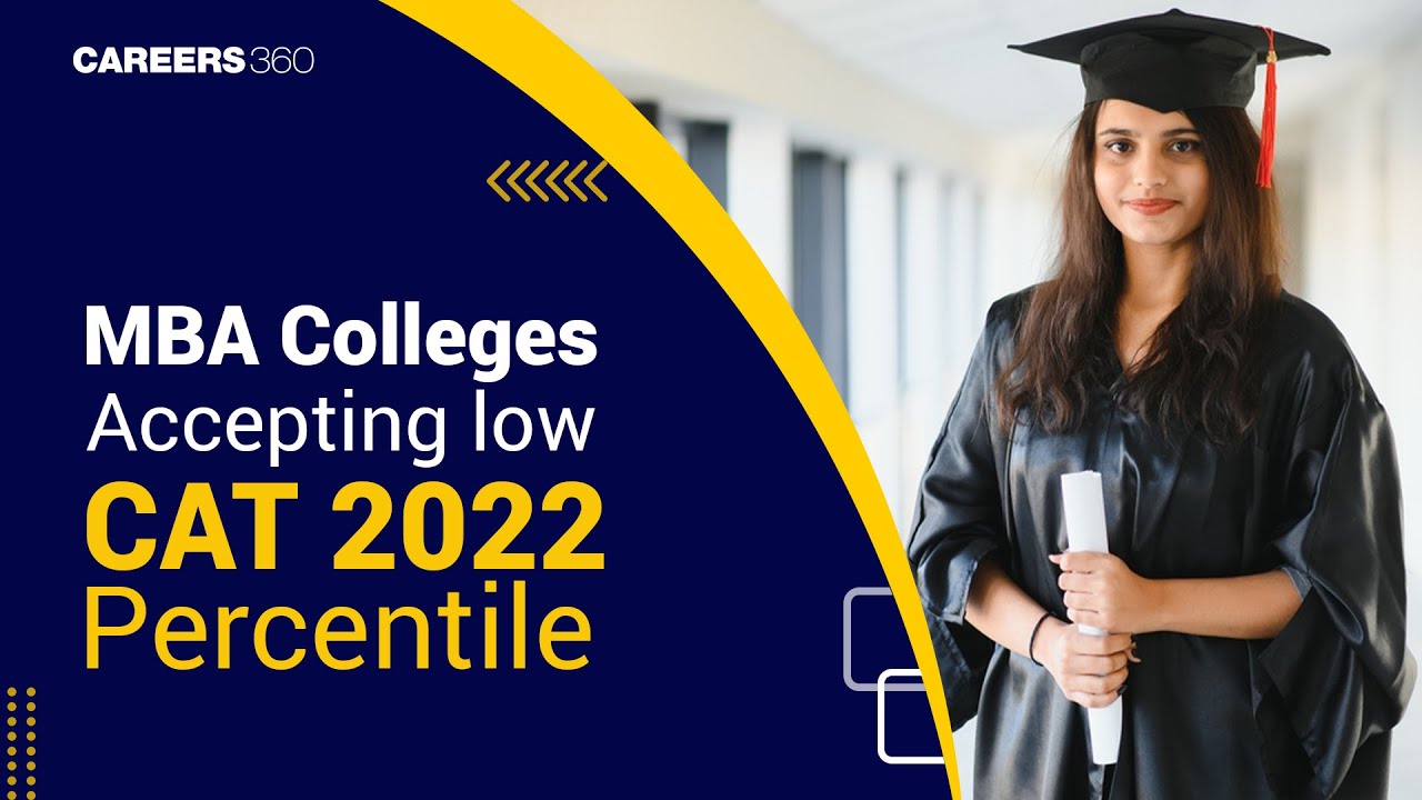 CAT 2022 | Top MBA colleges accepting low CAT scores | CAT percentile as low as 50,60-70,70-80,80+