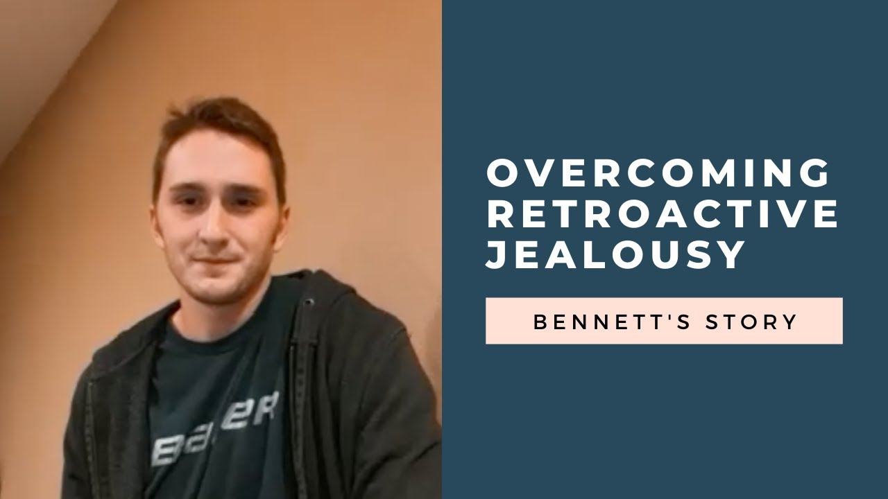 Преодоление ретроактивной ревности: история Беннетта | RetroactiveJealousy.com