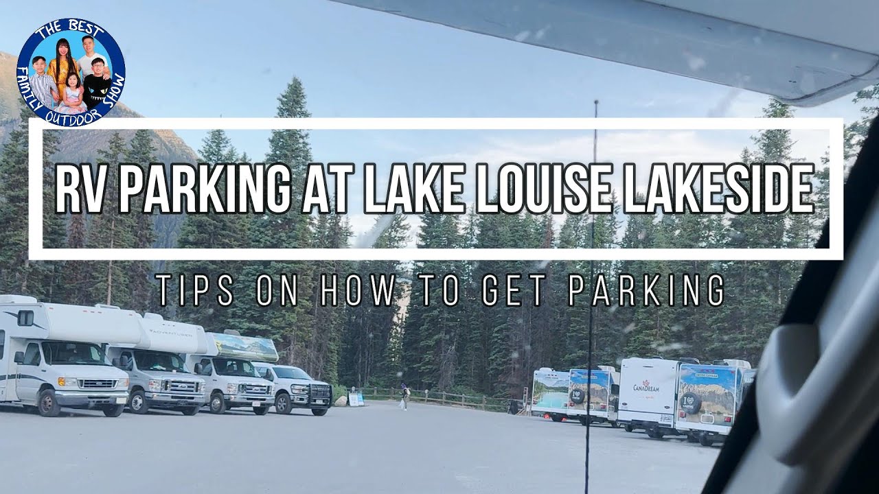 How, where and WHEN to get RV Parking at Lake Louise Lakeside.