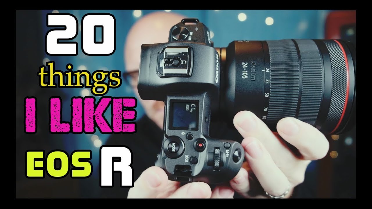 The Canon EOS-R: 20 Reasons Why I Bought One and 5 Things Canon Messed Up.