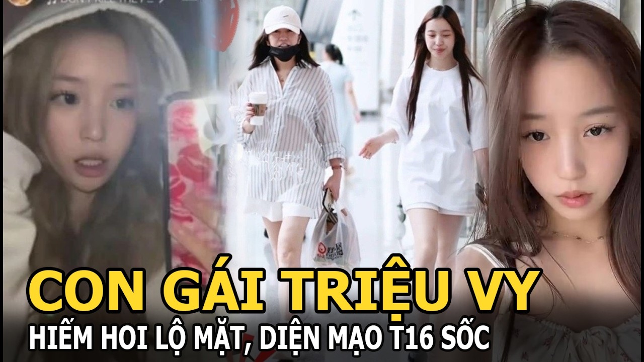 Con gái Triệu Vy hiếm hoi lộ mặt, diện mạo T16 sốc