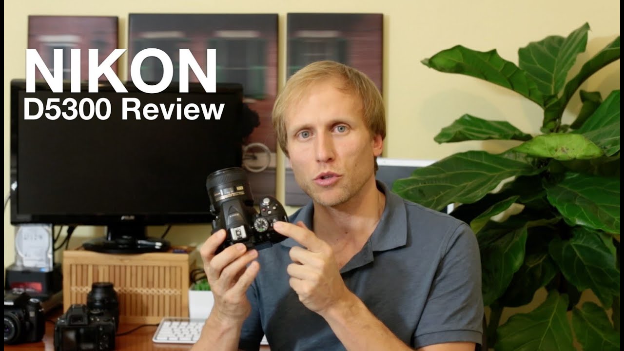 Nikon D5300 Review - The Good, The Less Good and well it's all mostly good