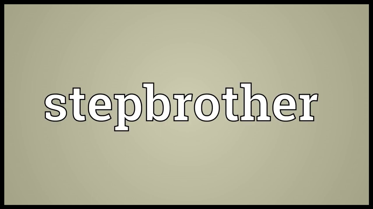 Stepbrother Meaning