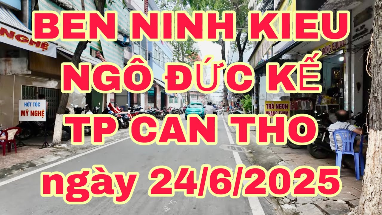 BẾN NINH KIỀU, đường NGÔ ĐỨC KẾ ( TRẦN THANH CẦN) TP CẦN THƠ🌺ngày 24/6/2025🌺cần thơ ký sự