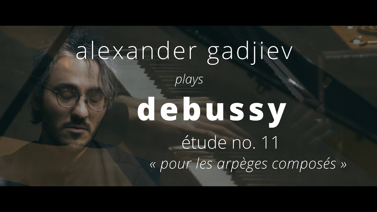 Alexander Gadjiev || Debussy Étude «pour les arpèges composés» L.136 no. 11 LIVE