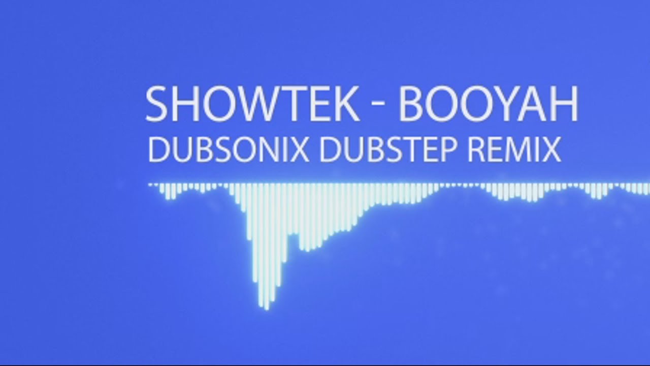 [Dubstep] Showtek  - Booyah (DubsoniX Dubstep Remix)