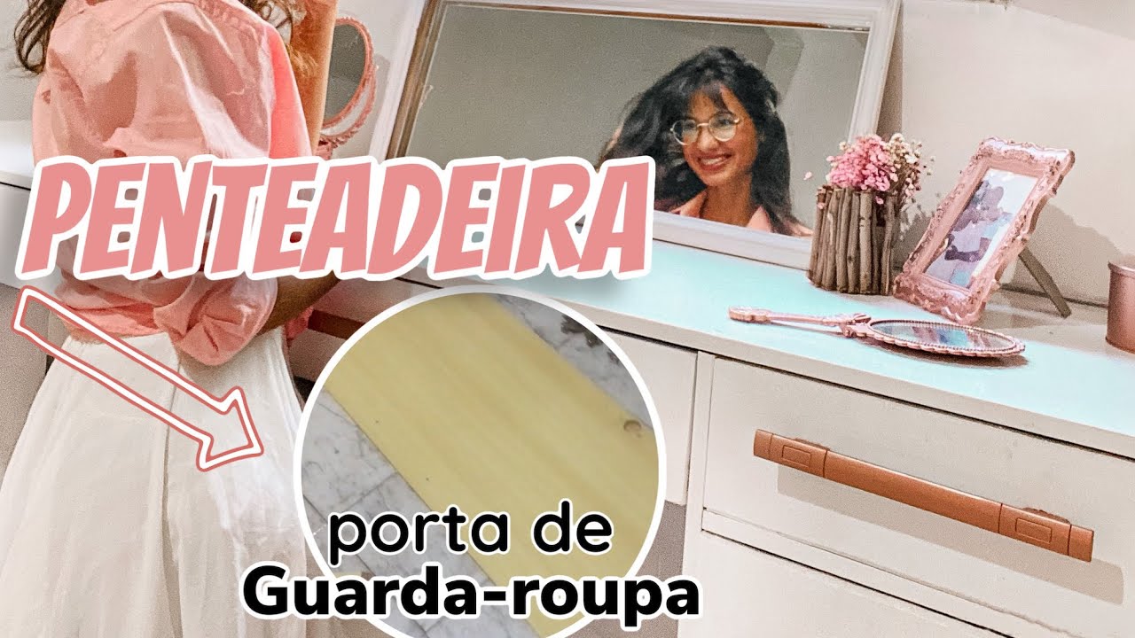 DIY - COMO FAZER PENTEADEIRA COM PORTA DE GUARDA-ROUPA - FICOU GIGANTEEEE😱
