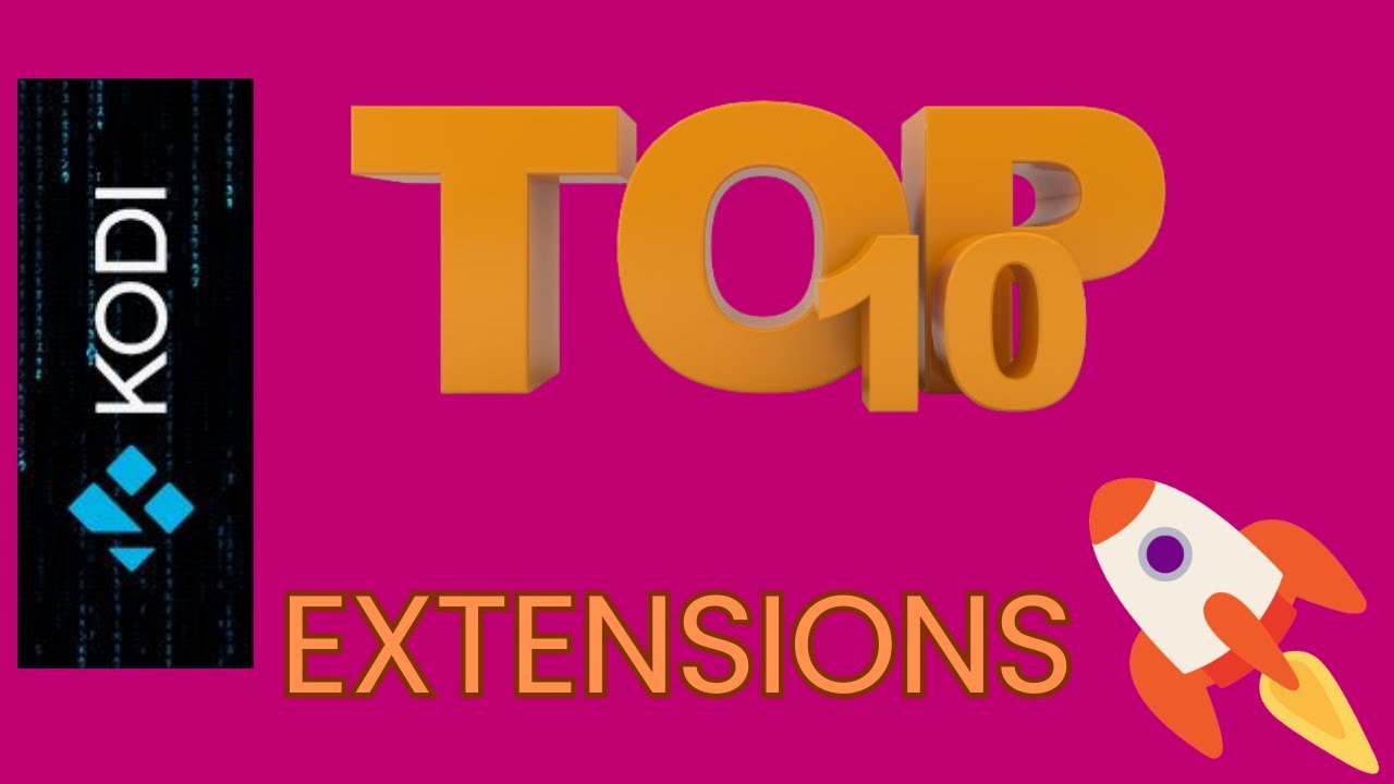 TOP 10 des extensions pour KODI OMEGA