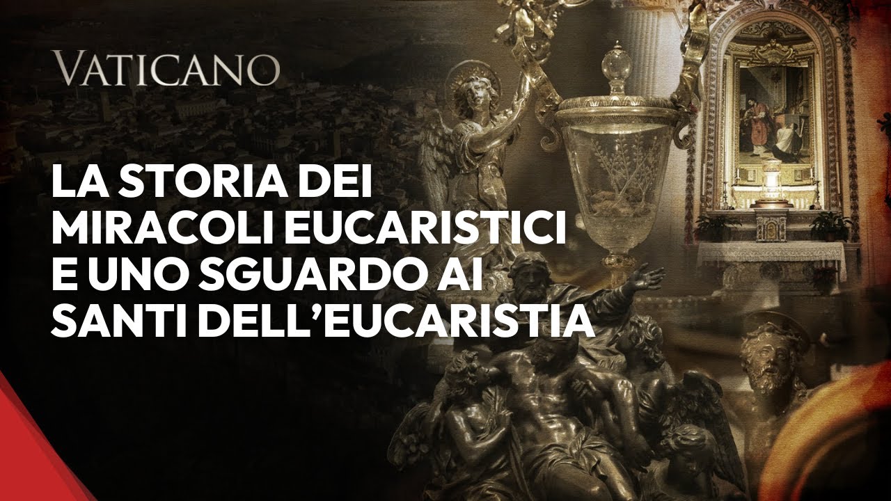 La Storia dei Miracoli Eucaristici e uno Sguardo ai Santi dell'Eucaristia
