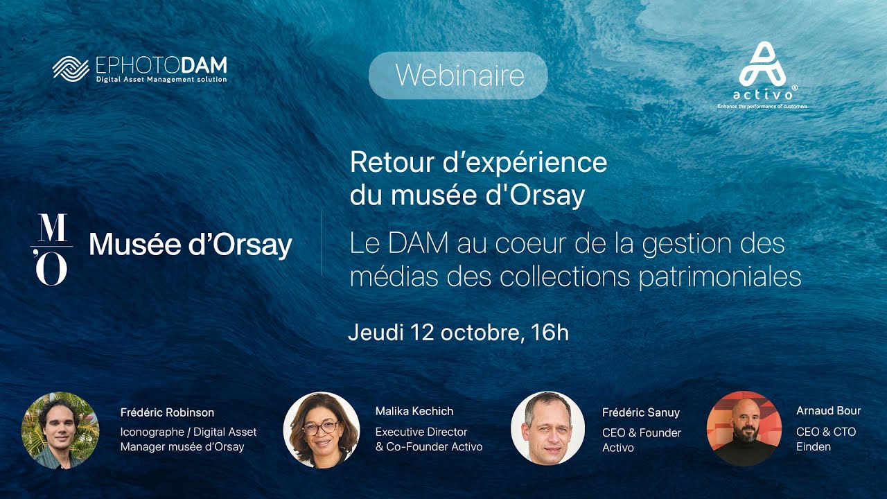 Webinaire : Le DAM au cœur de la gestion des médias des collections patrimoniales / Musée d'Orsay