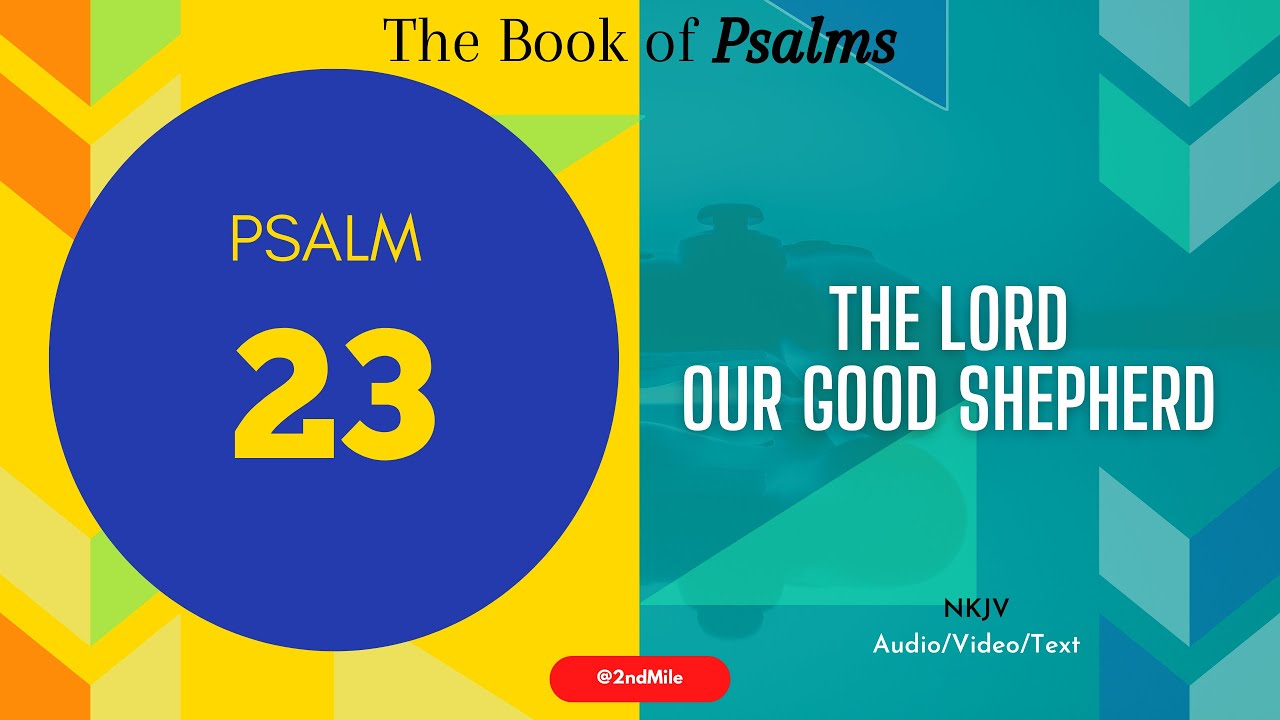 Psalm 23 (NKJV): The LORD - Our Good Shepherd