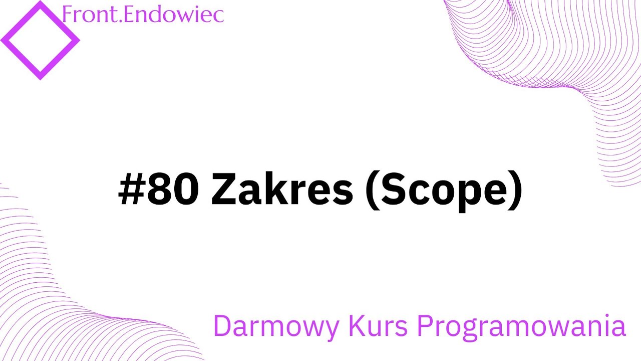 #80 Kurs Front-end Developer (JavaScript): Zakres (Scope)